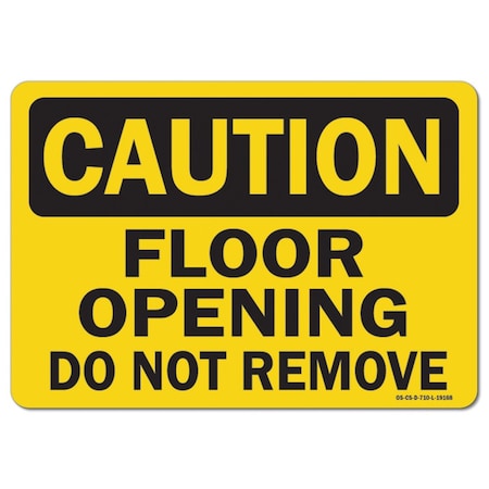 Signmission OSHA Caution Decal, Floor Opening Do Not Remove, 7in X 5in Decal, 5" W, 7" L, Landscape OS-CS-D-57-L-19168